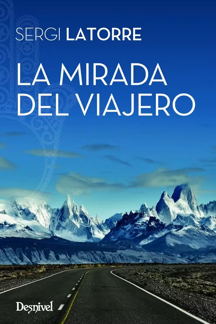 La mirada del viajero, un libro de Sergi La Torre, editorial Desnivel